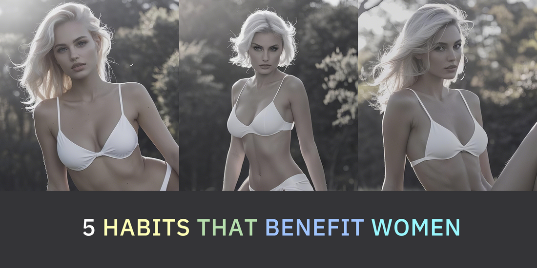 5 Habits That Benefit Women